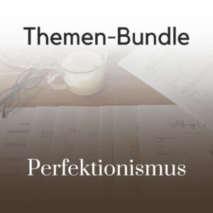 Therapietools-Set: Perfektionismus überwinden