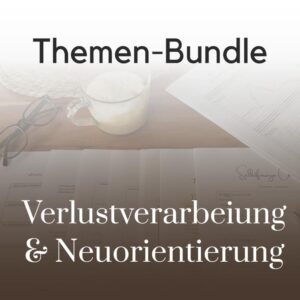 6 Therapietools zu Verlust, Trauer, Loslassen und Neuorientierung. Für Psychotherapie und Beratung bei Abschied, Scheitern und Lebensveränderungen.